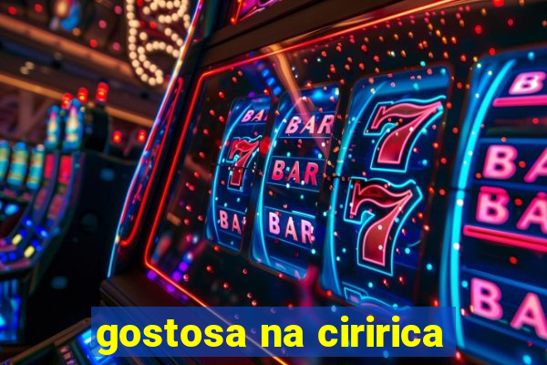 gostosa na ciririca